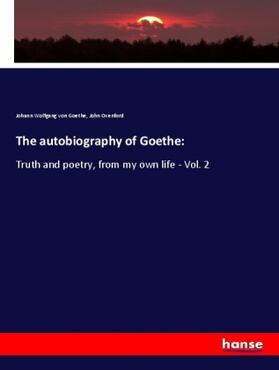 Goethe / Oxenford |  The autobiography of Goethe: | Buch |  Sack Fachmedien