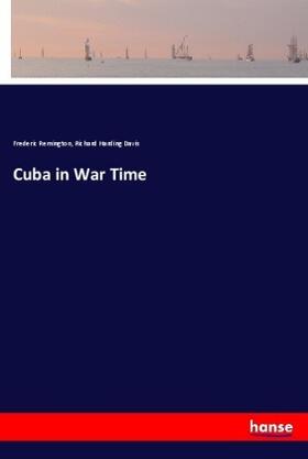 Remington / Davis |  Cuba in War Time | Buch |  Sack Fachmedien