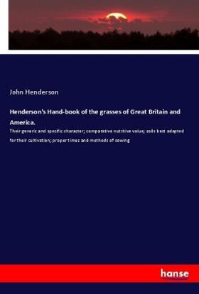 Henderson |  Henderson's Hand-book of the grasses of Great Britain and America. | Buch |  Sack Fachmedien