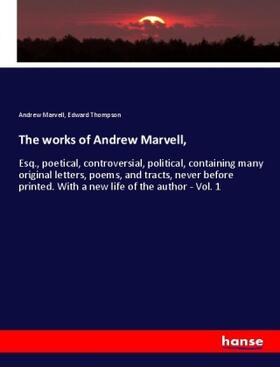 Marvell / Thompson |  The works of Andrew Marvell, | Buch |  Sack Fachmedien