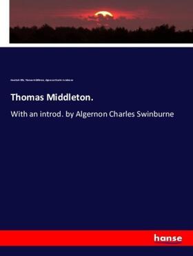 Ellis / Middleton / Swinburne |  Thomas Middleton. | Buch |  Sack Fachmedien