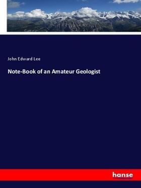 Lee |  Note-Book of an Amateur Geologist | Buch |  Sack Fachmedien