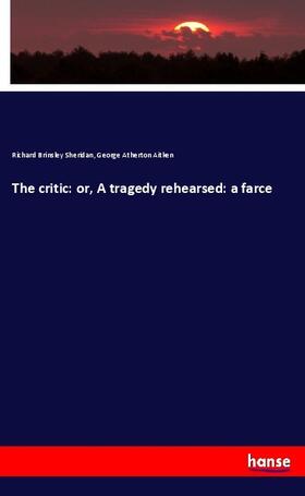 Sheridan / Aitken |  The critic: or, A tragedy rehearsed: a farce | Buch |  Sack Fachmedien