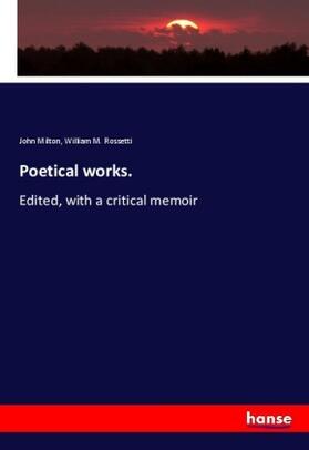 Milton / Rossetti |  Poetical works. | Buch |  Sack Fachmedien