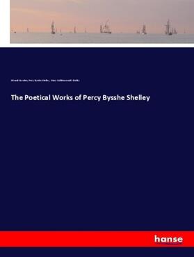 Dowden / Shelley |  The Poetical Works of Percy Bysshe Shelley | Buch |  Sack Fachmedien