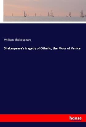 Shakespeare |  Shakespeare's tragedy of Othello, the Moor of Venice | Buch |  Sack Fachmedien