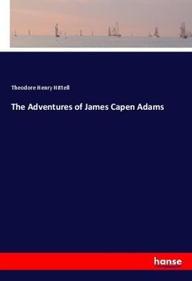 Hittell |  The Adventures of James Capen Adams | Buch |  Sack Fachmedien