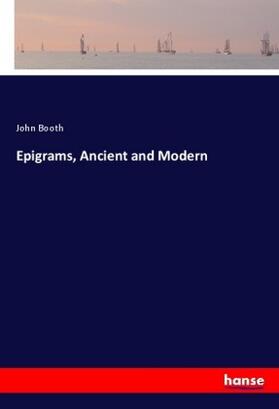 Booth |  Epigrams, Ancient and Modern | Buch |  Sack Fachmedien