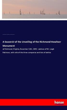 Robinson / Richmond Howitzers |  A Souvenir of the Unveiling of the Richmond Howitzer Monument | Buch |  Sack Fachmedien