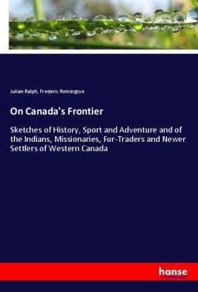 Ralph / Remington |  On Canada's Frontier | Buch |  Sack Fachmedien