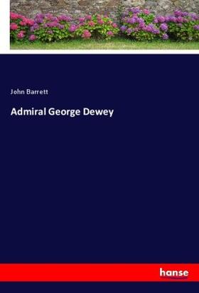 Barrett |  Admiral George Dewey | Buch |  Sack Fachmedien