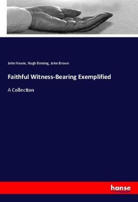 Howie / Binning / Brown |  Faithful Witness-Bearing Exemplified | Buch |  Sack Fachmedien