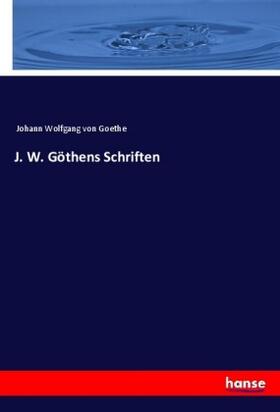 Goethe |  J. W. Göthens Schriften | Buch |  Sack Fachmedien