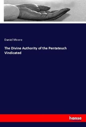 Moore |  The Divine Authority of the Pentateuch Vindicated | Buch |  Sack Fachmedien
