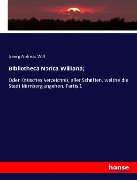 Will |  Bibliotheca Norica Williana; | Buch |  Sack Fachmedien