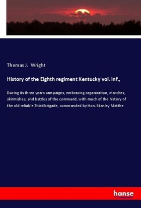 Wright |  History of the Eighth regiment Kentucky vol. inf., | Buch |  Sack Fachmedien