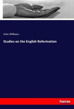 Williams |  Studies on the English Reformation | Buch |  Sack Fachmedien