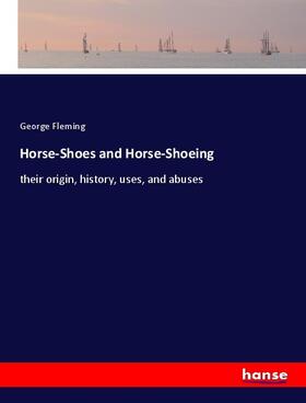 Fleming |  Horse-Shoes and Horse-Shoeing | Buch |  Sack Fachmedien