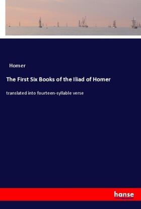 Homer |  The First Six Books of the Iliad of Homer | Buch |  Sack Fachmedien