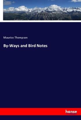 Thompson |  By-Ways and Bird Notes | Buch |  Sack Fachmedien