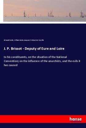 Burke / Brissot de Warville |  J. P. Brissot - Deputy of Eure and Loire | Buch |  Sack Fachmedien