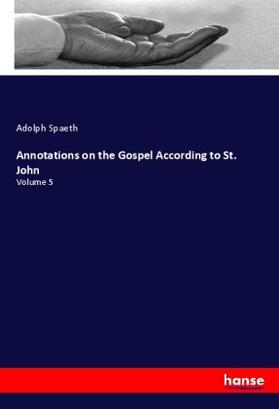 Spaeth |  Annotations on the Gospel According to St. John | Buch |  Sack Fachmedien