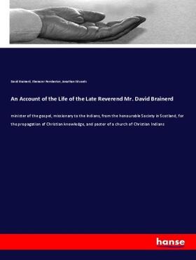 Brainerd / Pemberton / Edwards |  An Account of the Life of the Late Reverend Mr. David Brainerd | Buch |  Sack Fachmedien