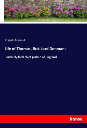 Arnould |  Life of Thomas, first Lord Denman: | Buch |  Sack Fachmedien