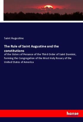 Augustine |  The Rule of Saint Augustine and the constitutions | Buch |  Sack Fachmedien