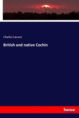 Lawson | British and native Cochin | Buch | 978-3-337-91106-5 | sack.de