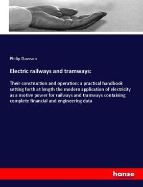 Dawson |  Electric railways and tramways: | Buch |  Sack Fachmedien