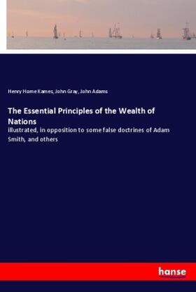 Kames / Gray / Adams |  The Essential Principles of the Wealth of Nations | Buch |  Sack Fachmedien