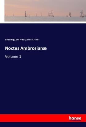 Hogg / Wilson / Ferrier |  Noctes Ambrosianæ | Buch |  Sack Fachmedien