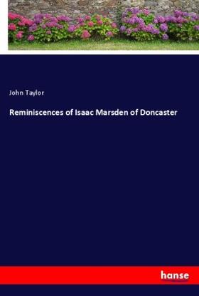 Taylor |  Reminiscences of Isaac Marsden of Doncaster | Buch |  Sack Fachmedien