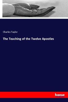 Taylor |  The Teaching of the Twelve Apostles | Buch |  Sack Fachmedien