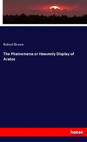 Brown |  The Phainomena or Heavenly Display of Aratos | Buch |  Sack Fachmedien