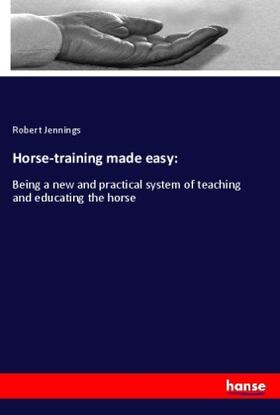 Jennings |  Horse-training made easy: | Buch |  Sack Fachmedien