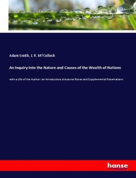 Smith / M¿Culloch |  An Inquiry Into the Nature and Causes of the Wealth of Nations | Buch |  Sack Fachmedien