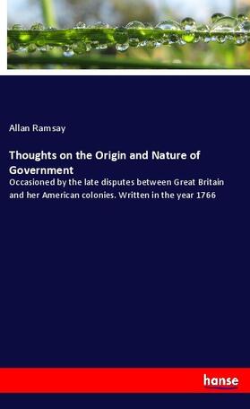 Ramsay |  Thoughts on the Origin and Nature of Government | Buch |  Sack Fachmedien