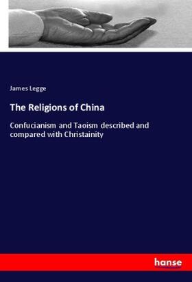 Legge |  The Religions of China | Buch |  Sack Fachmedien