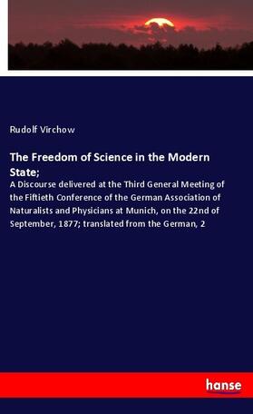 Virchow |  The Freedom of Science in the Modern State; | Buch |  Sack Fachmedien