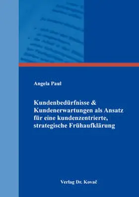 Paul |  Kundenbedürfnisse & Kundenerwartungen als Ansatz für eine kundenzentrierte, strategische Frühaufklärung | Buch |  Sack Fachmedien