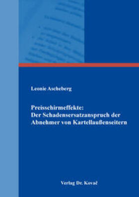 Ascheberg |  Preisschirmeffekte: Der Schadensersatzanspruch der Abnehmer von Kartellaußenseitern | Buch |  Sack Fachmedien