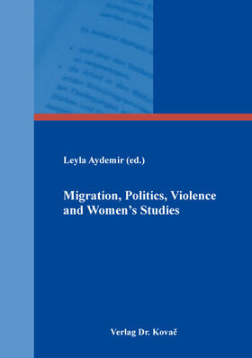 Aydemir |  Migration, Politics, Violence and Women’s Studies | Buch |  Sack Fachmedien