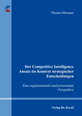 Meissner |  Der Competitive Intelligence Ansatz im Kontext strategischer Entscheidungen | Buch |  Sack Fachmedien