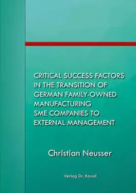 Neusser |  Critical success factors in the transition of German family-owned manufacturing SME companies to external management | Buch |  Sack Fachmedien