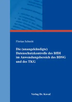 Schmitt |  Die (unangekündigte) Datenschutzkontrolle des BfDI im Anwendungsbereich des BDSG und des TKG | Buch |  Sack Fachmedien