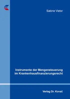 Vietor |  Instrumente der Mengensteuerung im Krankenhausfinanzierungsrecht | Buch |  Sack Fachmedien