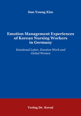 Kim |  Emotion Management Experiences of Korean Nursing Workers in Germany | Buch |  Sack Fachmedien