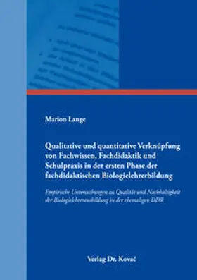 Lange |  Qualitative und quantitative Verknüpfung von Fachwissen, Fachdidaktik und Schulpraxis in der ersten Phase der fachdidaktischen Biologielehrerbildung | Buch |  Sack Fachmedien